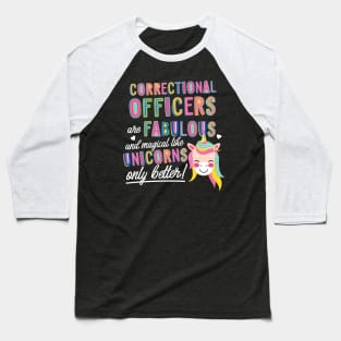 Correctional Officers are like Unicorns Gift Idea Baseball T-Shirt